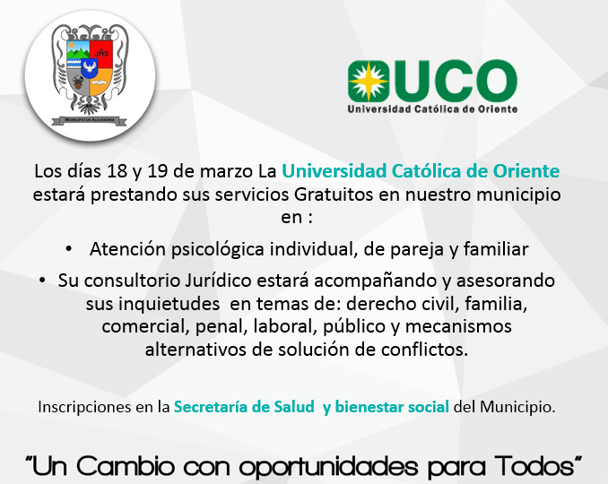 18 y 19 de Marzo, la Universidad Cat�lica de Oriente estar� prestando los servicios de Psicolog�a y consultorio jur�dico totalmente gratis en nuestro municipio.